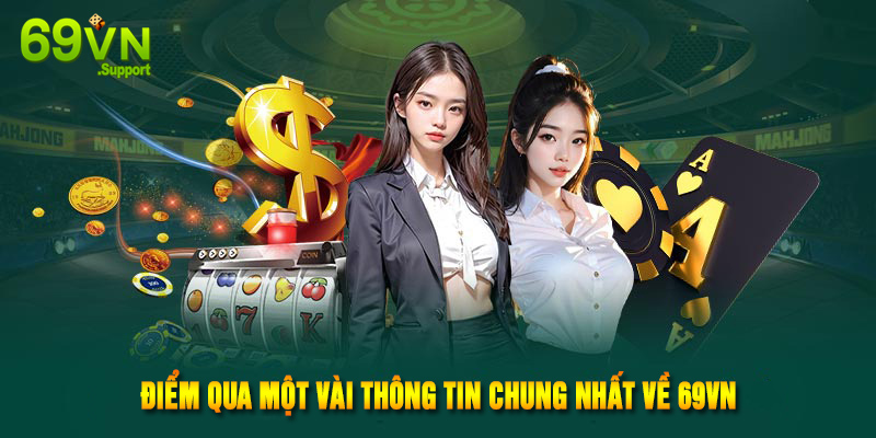 Điểm qua một vài thông tin chung nhất về 69VN